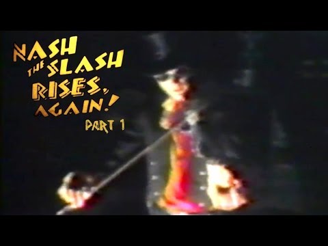 Nash The Slash Rises Again! part 1
