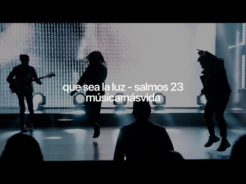 Que sea la luz - Salmos 23 | Música Másvida