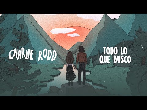 Charlie Rodd - Todo Lo Que Busco (Lyric Video)