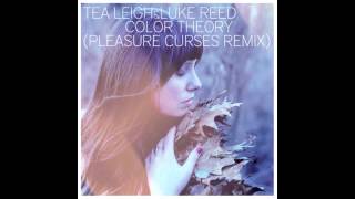Tea Leigh & Luke Reed - Color Theory (Pleasure Curses Remix)
