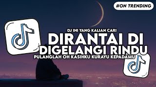 Download lagu DJ DIRANTAI DIGELANGI RINDU - PULANGLAH OH KASIHKU KURAYU KEPADAMU SLOW BASS FYP VIRAL TIKTOK mp3 Download lagu DJ DIRANTAI DIGELANGI RINDU - PULANGLAH OH KASIHKU KURAYU KEPADAMU SLOW BASS FYP VIRAL TIKTOK mp3