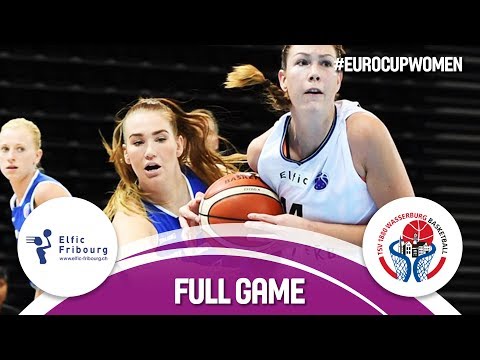 Elfic Fribourg (SUI) v TSV 1880 Wasserburg (GER) - Full Game - EuroCup Women 2017-18