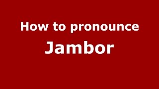 How to pronounce Jambor