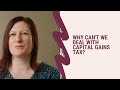 Why Can T We Deal With Capital Gains Tax