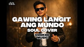 Download lagu Gawing Langit Ang Mundo (Soul Cover) | Cooked Music mp3