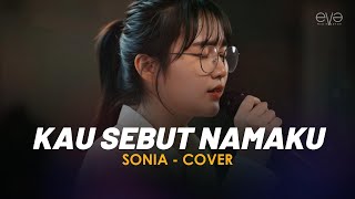 Download lagu SONIA - KAU SEBUT NAMAKU (COVER   LIRIK) BY EVA MUSIK mp3