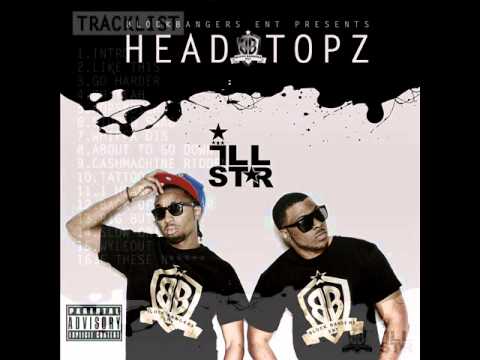 Illstarz - Go Harder (HEADTOPZ) @Illstarz
