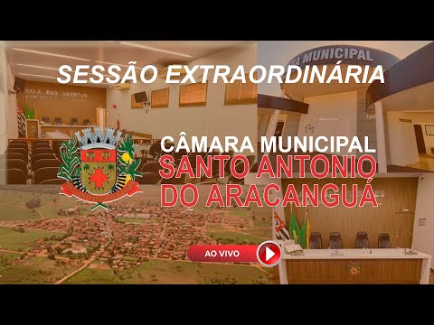 SESSÃO EXTRAORDINÁRIA - CÂMARA MUNICIPAL DE SANTO ANTÔNIO DO ARACANGUÁ - 27/03/2024