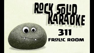 311 - Frolic Room (karaoke)
