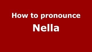 How to pronounce Nella