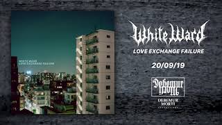 White Ward - Love Exchange Failure