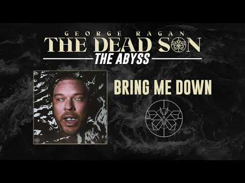 George Ragan The Dead Son - Bring Me Down (Official Art Track)