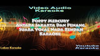 Download lagu Poppy Mercury-Antara Jakarta dan penang Suara Vocal Nada Rendah KARAOKE VERSION mp3