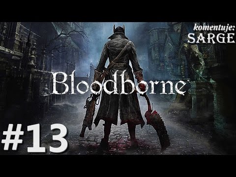 Zagrajmy w Bloodborne [PS4] odc. 13 - Kuźnia Kościoła Uzdrowienia