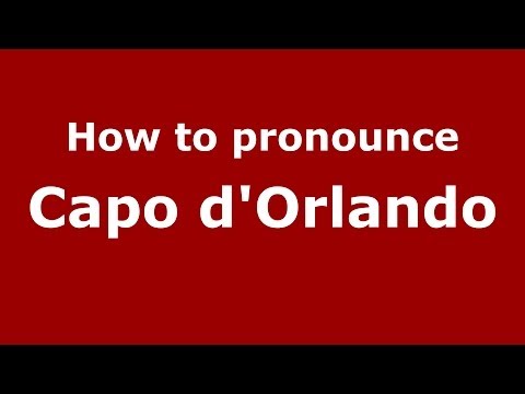 How to pronounce Capo d'Orlando (Italian/Italy) - PronounceNames.com