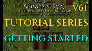 GETTING STARTED Beginners Guide Songs Of Syx v61 Tutorial 01