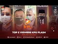 KPUFlash Top 5 Viewers KPU Flash Bulan Juli 2021