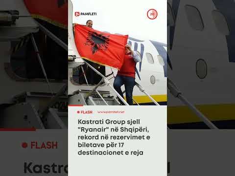 'Kastrati' sjell "Ryanair" në Shqipëri, rekord në rezervimet e biletave për 17 destinacionet e reja