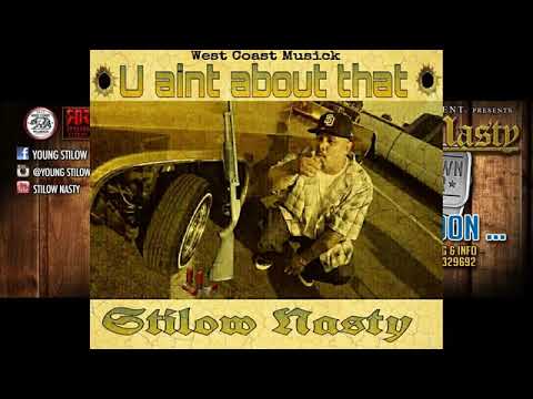 U AINT ABOUT THAT!  STILOW NASTY 2016