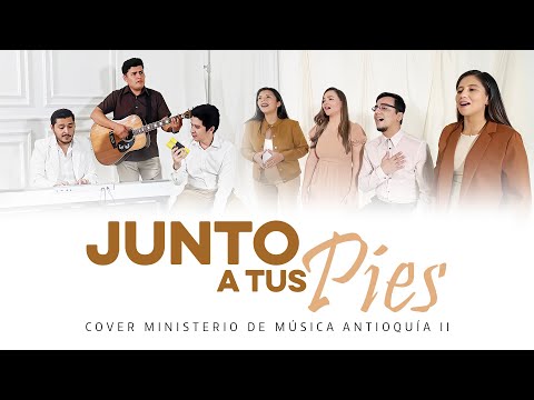 COVER “JUNTO A TUS PIES” - Ministerio de Música Antioquía II
