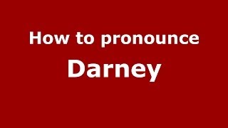 How to pronounce Darney