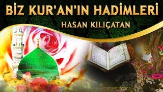 İlahi - Biz Kur'an'ın Hadimleri İlahisi - Hasan Kılıçatan