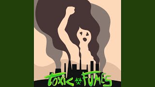 Toxic Fumes Music Video