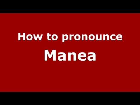 How to pronounce Manea (Romanian/Romania)  - PronounceNames.com
