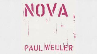 Paul Weller - Nova (Official Audio)