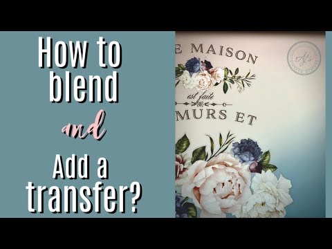 How to Blend Chalk Mineral Paint and Add A Transfer Video