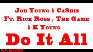 Joe Young & Ca$his ft Rick Ross , The Game & K Young - Do It All