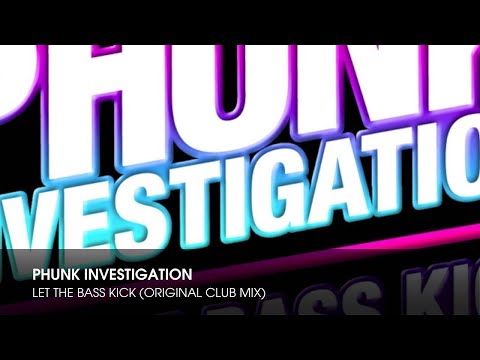 Phunk Investigation - Let The Bass Kick (Original Club Mix)