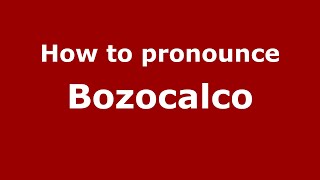How to pronounce Bozocalco