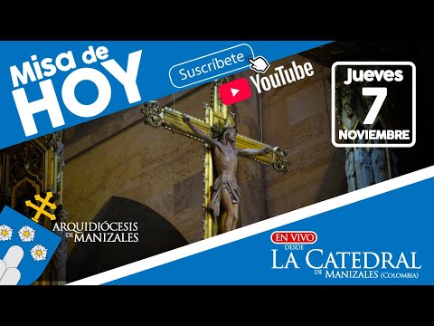 🔴 Santa Misa del día de hoy jueves 7 de noviembre EUCARISTÍA DIGITAL Catedral de Manizales.