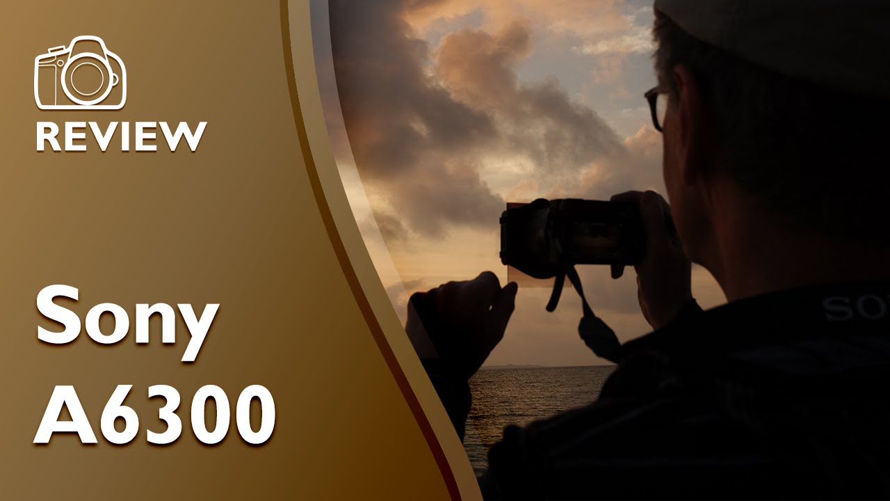 Sony A6300 detailed and extensive hands on review in 4K