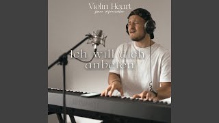 Musik-Video-Miniaturansicht zu Ich will dich anbeten Songtext von Violin Heart Piano