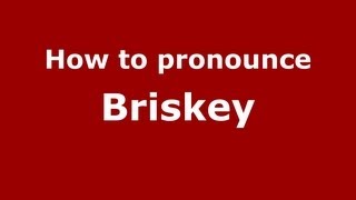 How to pronounce Briskey
