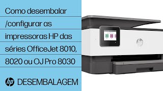 Como desembalar e configurar as impressoras HP das séries OfficeJet 8010, 8020 ou Officejet Pro 8030