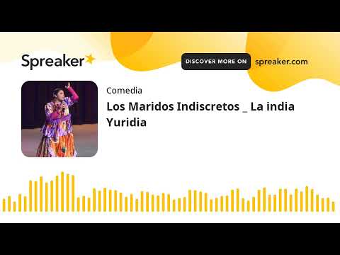 Los Maridos Indiscretos _ La india Yuridia