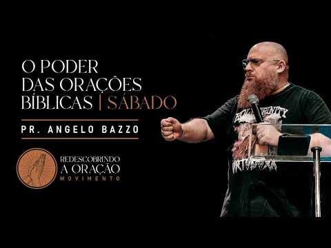 O PODER DAS ORAÇÕES BÍBLICAS | Pr. Angelo Bazzo | Culto de Sábado
