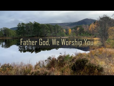 Thumbnail for Father God We Worship You video
