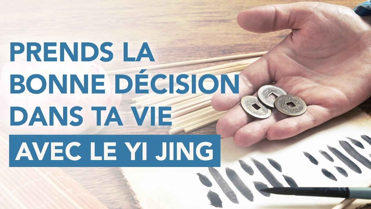 Prends enfin la bonne décision dans ta vie avec le YI JING ! - YouTube