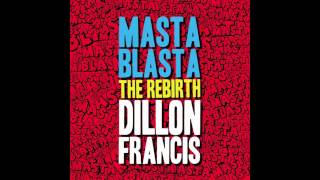 Dillon Francis - Masta Blasta (THE REBIRTH) [Official Full Stream]