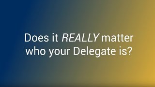 Does It Really Matter Who Your Delegate Is?