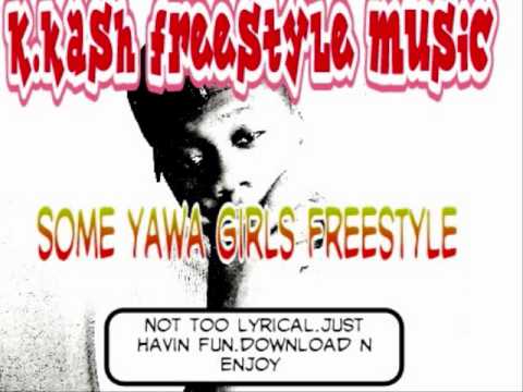 k kash some yawa girls freestyle
