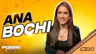 ANA BOCHI - Pobre Show #24