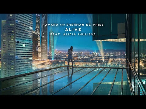 Navaro & Sherman de Vries - Alive (feat. Alicia Jhulissa)