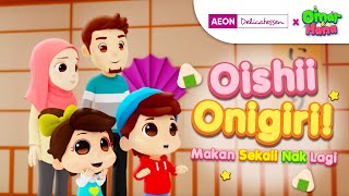 Download lagu Oishii Onigiri! Makan Sekali Nak Lagi | Omar & Hana x AEON Delicatessen mp3