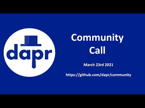 Dapr community call 34 - 3/23/2021