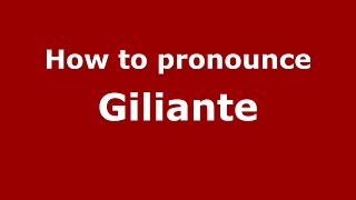 How to pronounce Giliante